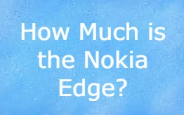 Nokia Edge Price