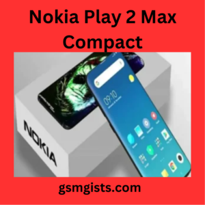 Nokia Play 2 Max Compact