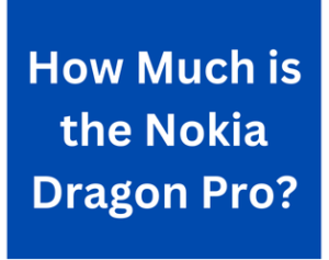 How Much is Nokia Dragon Pro?